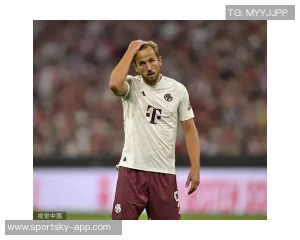 拜仁慕尼黑官方宣布凯恩因病缺席今日训练影响球队备战状态