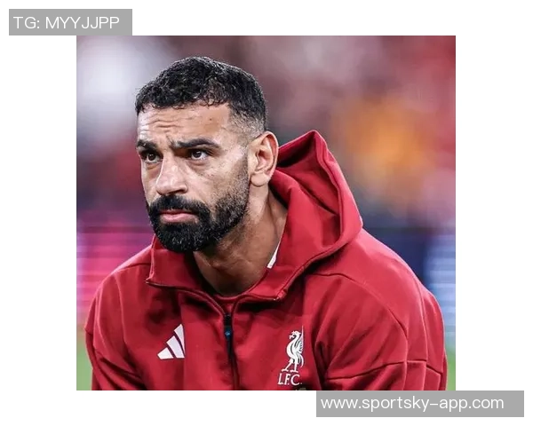 姐姐力挺萨拉赫被排除利物浦名单称其为永远的埃及国王与传奇